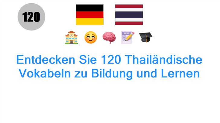 Entdecken Sie 120 Thailändische Vokabeln zu Bildung und Lernen